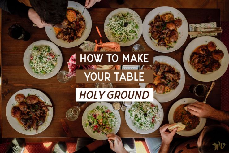 how to make your table holy ground