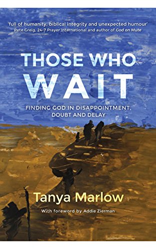 Those Who Wait: Finding God in Disappointment, Doubt and Delay