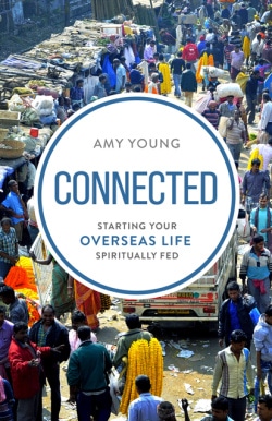 Connected: Starting Your Overseas Life Spiritually Fed