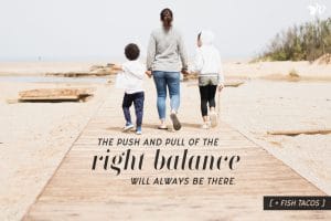 Always Watching + Fish Tacos